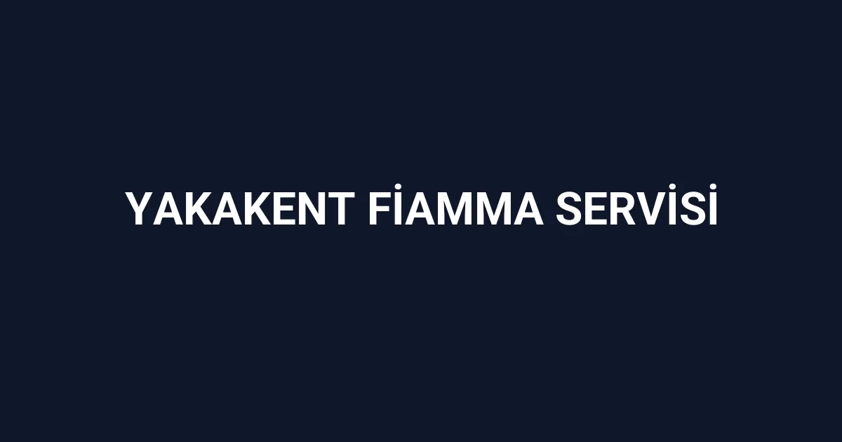 Yakakent Fiamma Servisi